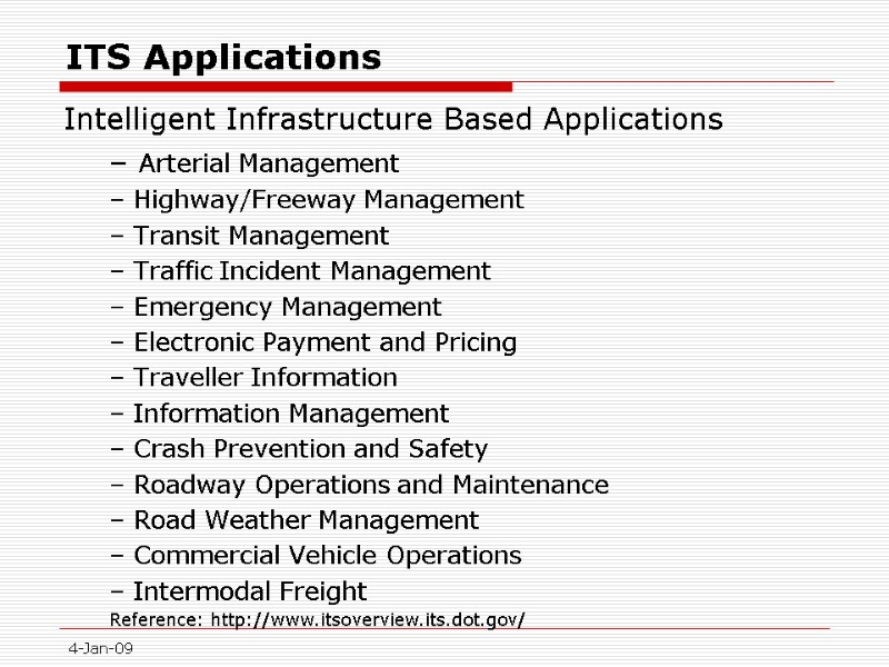 4-Jan-09 ITS Applications Intelligent Infrastructure Based Applications  – Arterial Management – Highway/Freeway Management